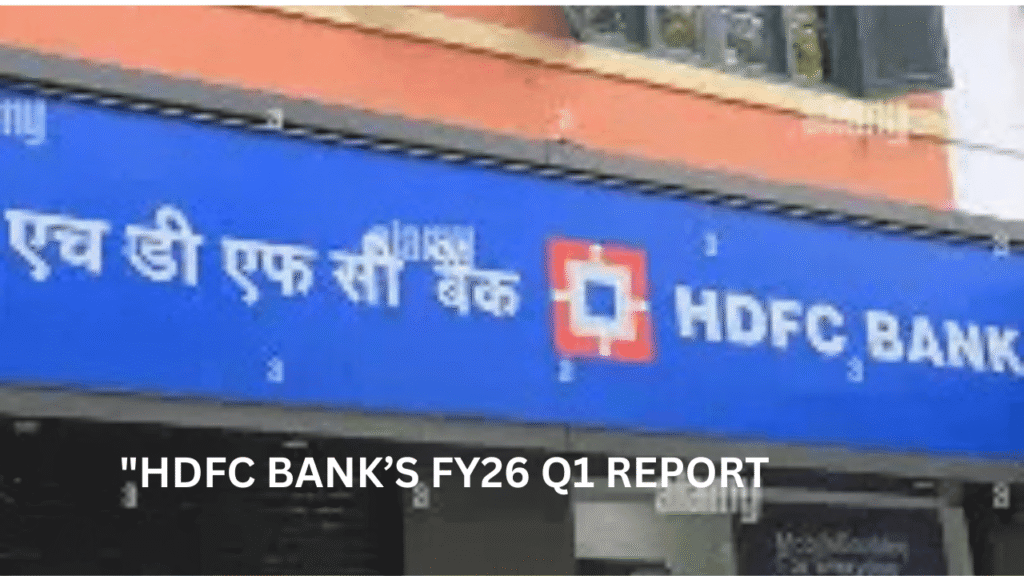 HDFC BANK Q1 REPORT FY-26