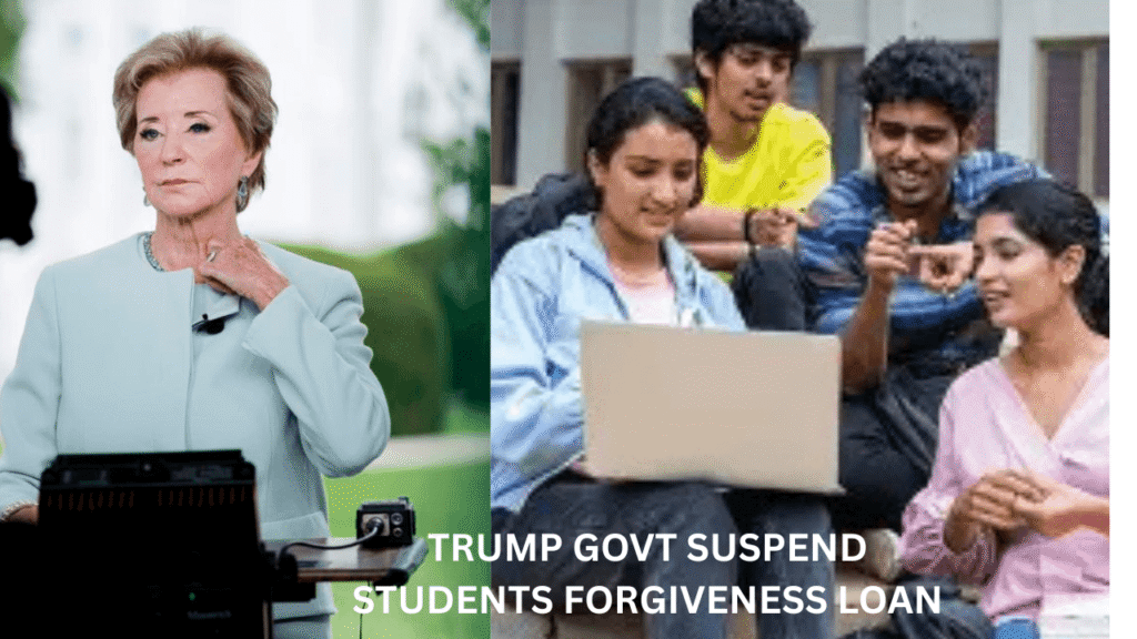 Trump Govt Suspend Students Forgiveness Loan : 2025
