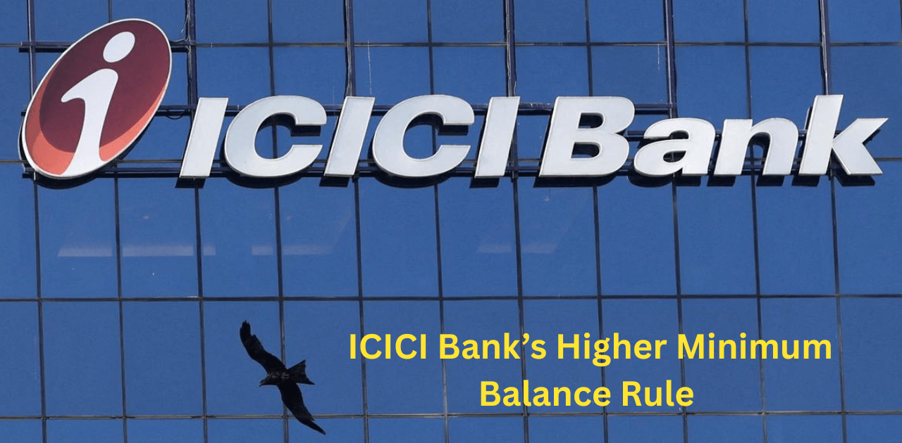 ICICI Bank’s Higher Minimum Balance Rule